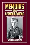 Memoirs of a German Boyhood: The Wehrmacht and the Australian Odyssey by Wolfgang Schueller