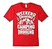Weekend Forecast Camping With A Chance Of Drinking Shirt