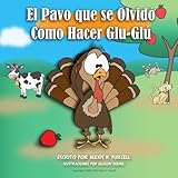 El Pavo que se olvidó cómo hacer Glu-Glú (Spanish Edition)