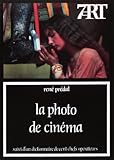La photo de cinéma ; suivi d'un dictionnaire de cent chefs opérateurs (Collection 