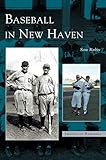 Baseball in New Haven by Sam Rubin