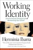 Working Identity: Unconventional Strategies for Reinventing Your Career