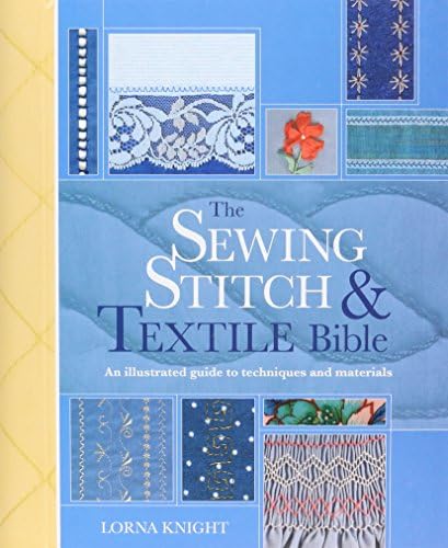 The Sewing Stitch & Textile Bible: An Illustrated Guide to Techniques and Materials