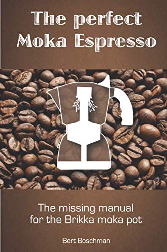 The perfect Moka Espresso: The missing manual for the Brikka moka pot