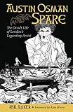 Austin Osman Spare: The Occult Life of London's Legendary Artist by 