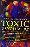 Toxic Psychiatry. Drugs and Electroconvulsive Therapy: The Truth and the Better Alternatives: Why Therapy, Empathy and Love Must Replace the Drugs, ... Biochemical Theories of the New Psychiatry