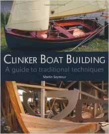Clinker Boat Building: A Guide to Traditional Techniques 