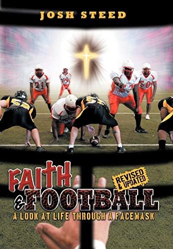 Faith & Football: A Look at Life Through a Facemask Hardcover โ August 5, 2009