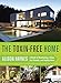 The Toxin-Free Home: A Guide to Maintaining a Clean, Eco-Friendly, and Healthy Home by
