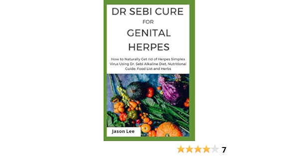 Dr Sebi Cure For Genital Herpes How To Naturally Get Rid Of Herpes Simplex Virus Using Dr Sebi Alkaline Diet Nutritional Guide Food List And Herbs Lee Jason 9798612600053 Amazon Com Books