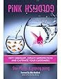 Pink Goldfish: Defy Ordinary, Exploit Imperfection and Captivate Your Customers