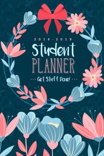 2018-2019 Student Planner: Get Stuff Done Academic Planner and Daily Organizer, August 2018 - July 2019 - Daily, Weekly and Monthly Calendar for ... for College, University and High School) Paperback – 30 Jul 2018
