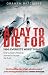 A Day to Die For: 1996: Everest's Worst Disaster - One Survivor's Personal Journey to Uncover the Tr by Graham Ratcliffe
