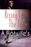 Rising To The Top (A Hotwife's Journey Book 6)