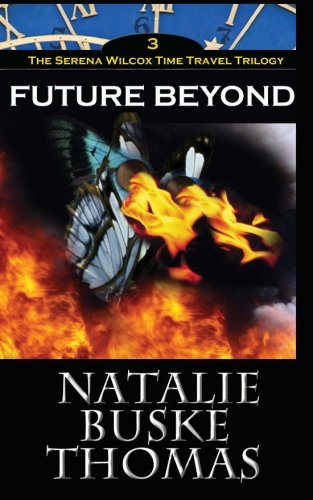 Future Beyond: The Serena Wilcox Time Travel Trilogy Book 3