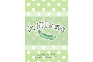 Our NICU Journey Daily Notes Journal: 10 week Keepsake Log Book for Parents of a Premature (Preemie) Baby in the Neonatal Intensive Care Unit