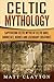 Celtic Mythology: Captivating Celtic Myths of Celtic Gods, Goddesses, Heroes and Legendary Creatures by Captivating History