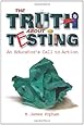 The Truth About Testing: An Educator's Call to Action
