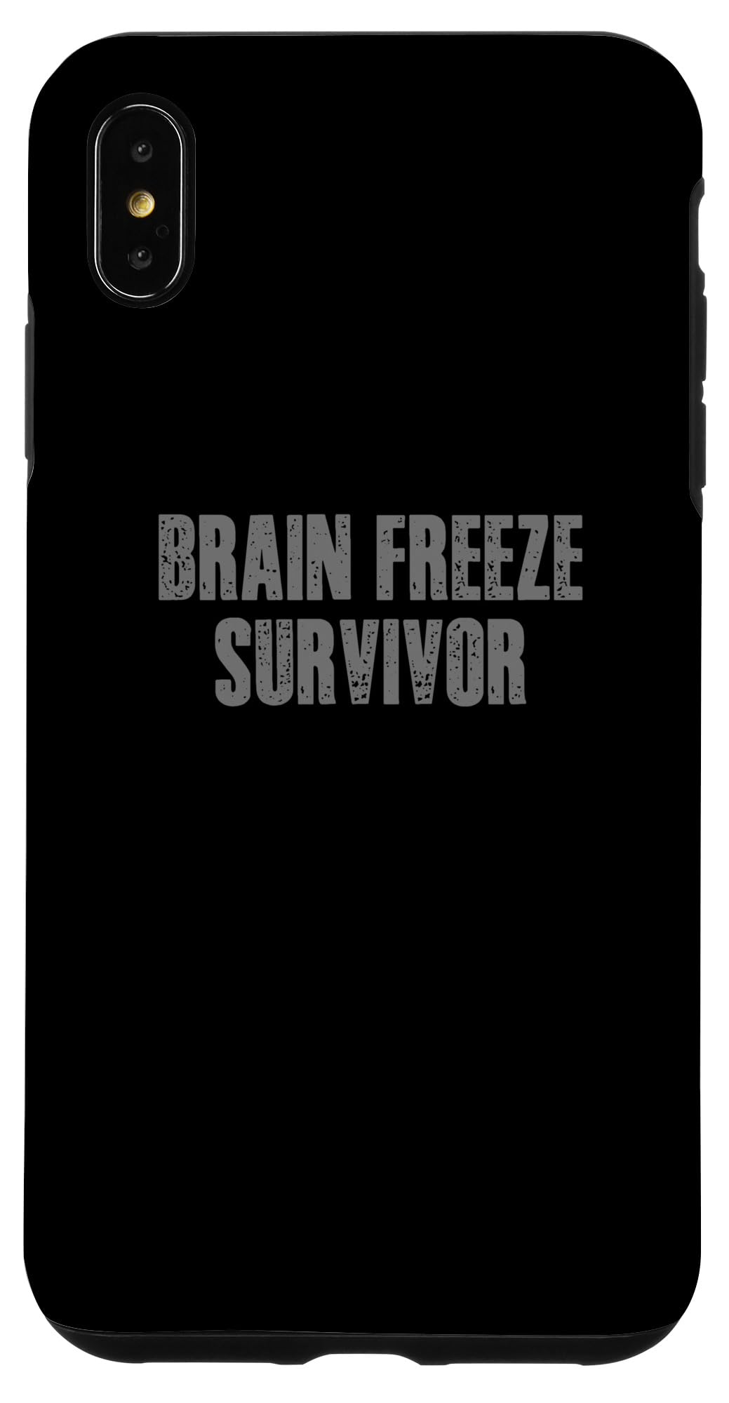 iPhone XS Max BRAIN FREEZING SURVIVOR Sarcastic Relatable Funny Case