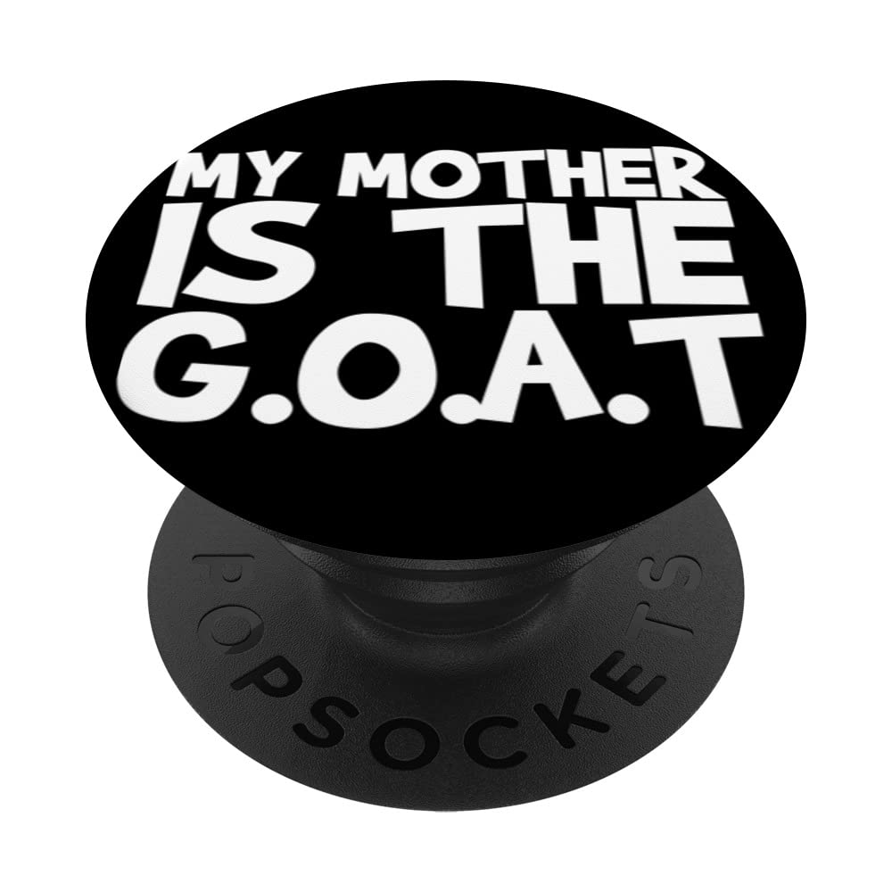 My Mother Is The G.o.a.t PopSockets Swappable PopGrip