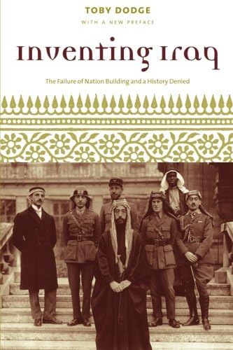 Inventing Iraq: The Failure of Nation Building and a History Denied