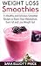 Weight Loss Smoothies: 33 Healthy and Delicious Smoothie Recipes to Boost Your Metabolism, Burn Fat by Sara Elliott Price
