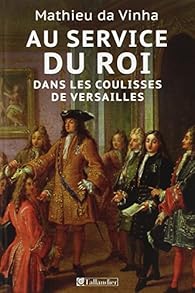 Book's Cover ofAu service du roi - Dans les coulisses de Versailles