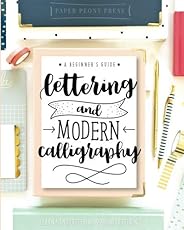 Lettering and Modern Calligraphy: A Beginner's Guide: Learn Hand Lettering and Brush Lette