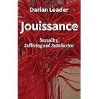 Jouissance: Sexuality, Suffering and Satisfaction