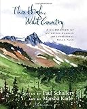 This High, Wild Country: A Celebration of Waterton-Glacier International Peace Park by Paul Schullery, Marsha Karle
