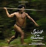 Spirit of the Huaorani: Lost Tribes of the Yasuni by 