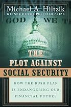 The Plot Against Social Security: How the Bush Plan Is Endangering Our Financial Future