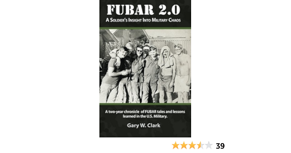 Fubar 2 0 A Soldier S Insight Into Military Chaos Clark Gary W Amazon Com Books