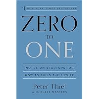 Zero to One: Notes on Startups, or How to Build the Future