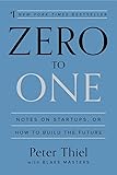 Zero to One: Notes on Startups, or How to Build the