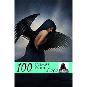 100 Poemas de un Loco (Volume 1) (Spanish Edition)