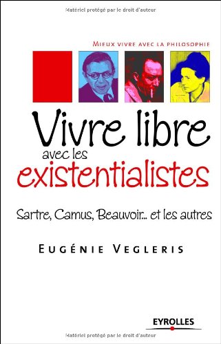 Vivre libre avec les existentialistes