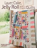 Layer Cake, Jelly Roll & Charm Quilts by 