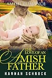The Love of an Amish Father by Hannah Schrock
