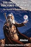 The Thought that Fractured the Infinite: The Genesis of Individuated Life by 