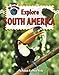 Explore South America (Explore the Continents, 7)