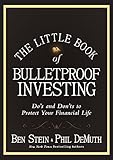 The Little Book of Bulletproof Investing: Do's and Don'ts to Protect Your Financial Life