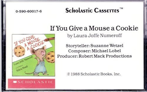 If You Give a Mouse a Cookie, by Laura Joffe Numeroff If You Give a Mouse a Cookie, by Laura Joffe Numeroff