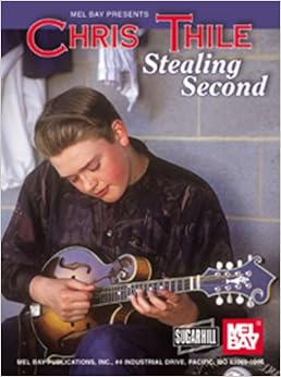 Mel Bay presents Chris Thile-Stealing Second CD, by Chris Thile Mel Bay presents Chris Thile-Stealing Second CD, by Chris Thile