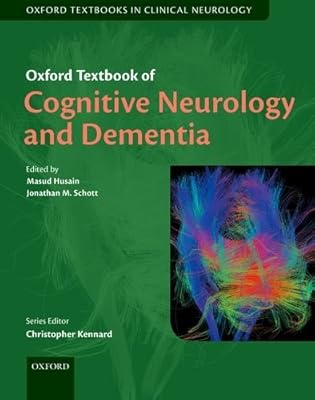 Oxford Textbook of Cognitive Neurology and Dementia (Oxford Textbooks in Clinical Neurology)