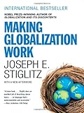 Making Globalization Work, Joseph E. Stiglitz, 0393330281