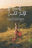 If Hearts Could Talk: A guide and journal to happiness, mindfulness, and self-compassion. by Celinne Da Costa