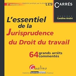 L' essentiel de la jurisprudence du droit du travail