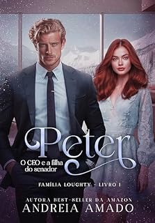 Livro Peter: O CEO e a filha do senador (Família Loughty Livro 1)