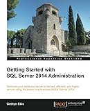 Getting Started with SQL Server 2014 Administration Getting Started with SQL Server 2014 Administration